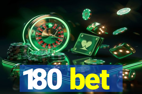 180 bet